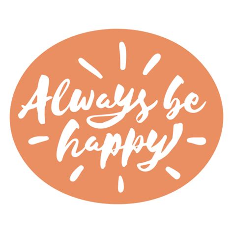 Always Be Happy Sticker Png And Svg Design For T Shirts