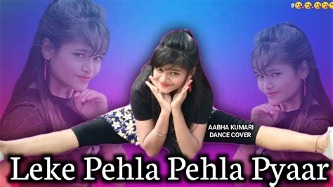 Leke Pehla Pehla Pyaar Dance Video Remix Song Leke Pehla Pehla