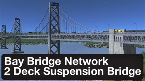 Bay Bridge Network Draggable Double Deck Suspension Bridge Skymods