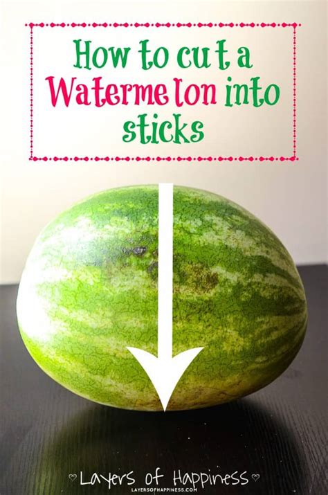 How To Cut A Watermelon Into Sticks Layers Of Happiness