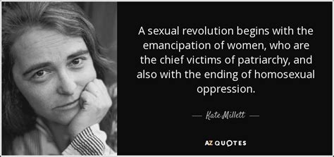 Kate Millett Quote A Sexual Revolution Begins With The Emancipation Of