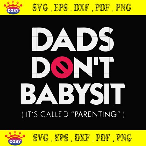 Dads Don T Babysit It S Called Parenting Svg
