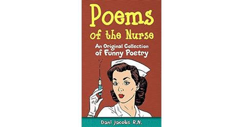 Poems Of The Nurse An Original Collection Of Funny Poetry By Dani Jacobs