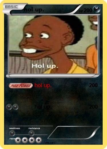 Pokémon Hol Up 1 1 Hol Up My Pokemon Card