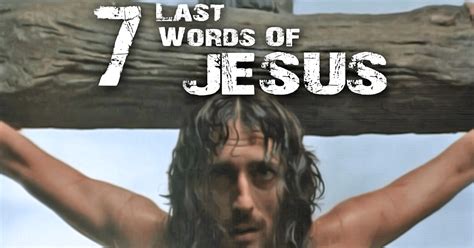The Last 7 Words Jesus Spoke On The Cross Words Of Jesus Jesus Words