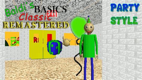 Baldis Basics Classic Remastered Party Style Completed Youtube