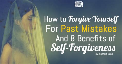 How To Forgive Yourself For Past Mistakes 8 Benefits Of Self Forgiveness
