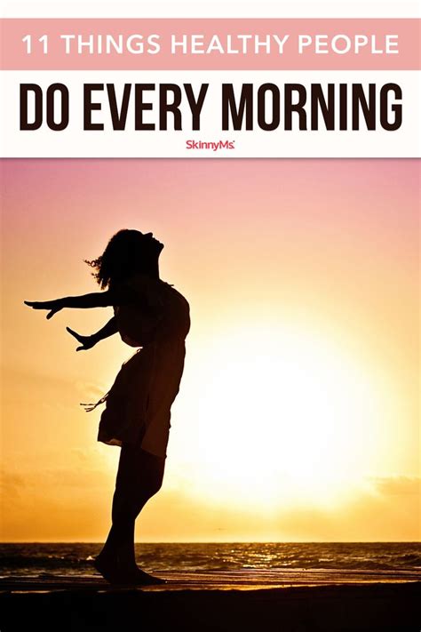 11 Things Healthy People Do Every Morning Healthy Living Lifestyle
