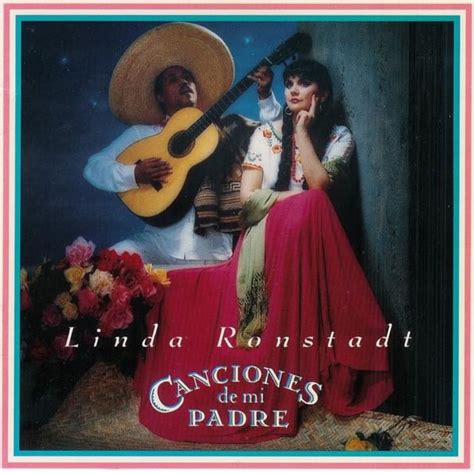 Linda Ronstadt Canciones De Mi Padre 1987 Linda Ronstadt Linda
