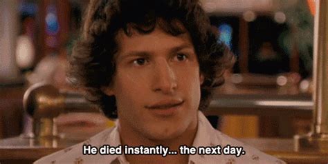 Andy Samberg He Died Instantly The Next Day  Find And Share On Giphy