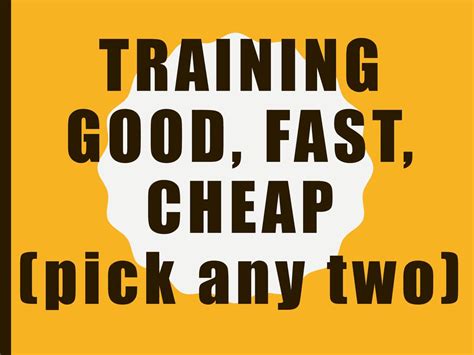 Training Good Fast Cheap Pick Any Two Ppt Download