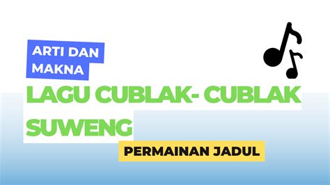 Arti Syair Lirik Dan Asal Lagu Cublak Cublak Suweng Permainan