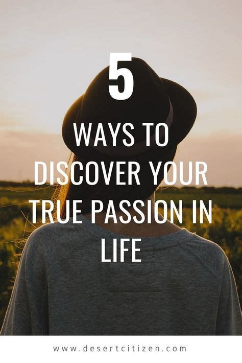 5 Easy Ways To Discover Your True Passion In Life Life Motivational Memes Life Purpose