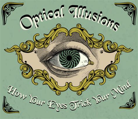 Optical Illusions How Your Eyes Trick Your Mind