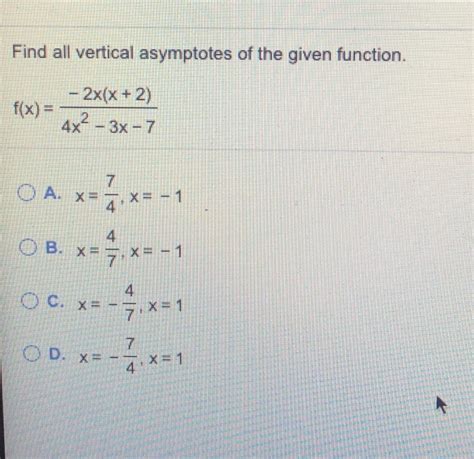 Both are $1$ so $\frac{1}{1}. Solved: Find All Vertical Asymptotes Of The Given Function... | Chegg.com