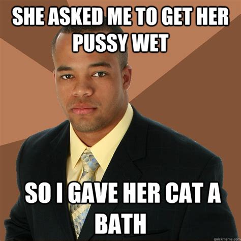 She Asked Me To Get Her Pussy Wet So I Gave Her Cat A Bath Successful
