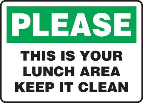 Please This Is Your Lunch Area Keep It Clean Safety Sign