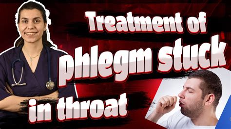 Treatment Of Phlegm Stuck In Throat Youtube