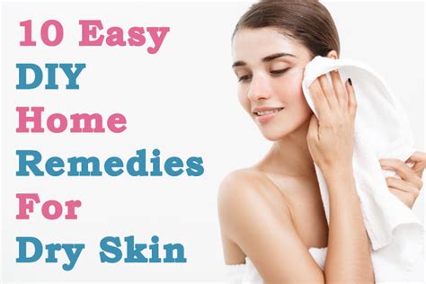 10 Easy Diy Home Remedies For Dry Skin Skin Care