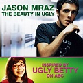 ‎The Beauty In Ugly (Ugly Betty Version) - Single by Jason Mraz on ...