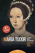 María Tudor. La gran reina desconocida - Ediciones Rialp