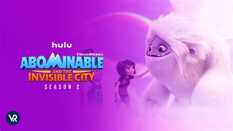 Watch Abominable And The Invisible City Season 2 In India On Hulu