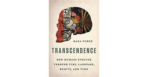 transcendence how humans evolved through fire language beauty and time by gaia vince