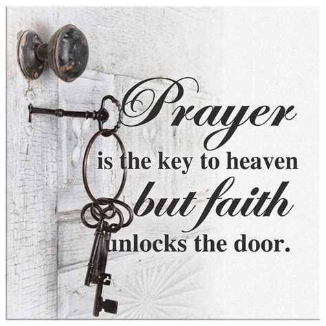 Prayer Is The Key To Heaven But Faith Unlocks The Door Canvas Print