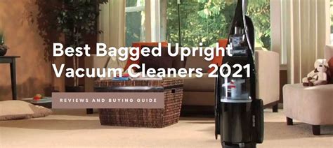 Best Bagged Upright Vacuum Cleaners 2021 Best And First New Releases