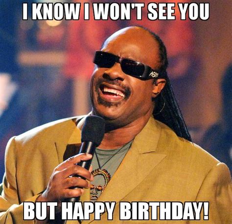 Peter yourbirth certificate says todayis your birthday so. I know I won't see you But happy birthday! meme - Stevie Wonder | Word | Pinterest | Happy ...