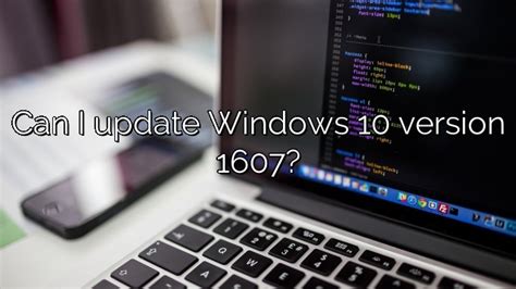 Can I Update Windows 10 Version 1607 Depot Catalog