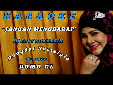 Jangan Mengharap Elvy Sukaesih Karaoke Cover Kn Youtube