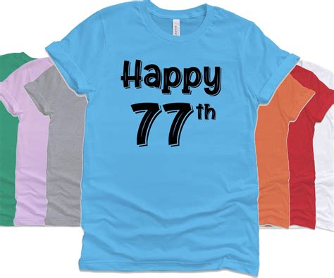happy 77th birthday shirt t 77 years old custom birthday etsy