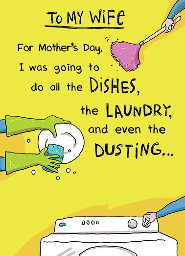 When you're at a loss for words for your mother's day card message, add these messages to show the special women in your life how much they mean to you. Funny Mother's Day Card - "Do the Dishes" from CardFool.com
