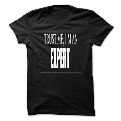Trust Me Im An Expert T Shirt Trust Me I Am An Expert T Shirt And Hoodie