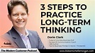 3 Steps to Practice Long-Term Thinking – Blake Morgan