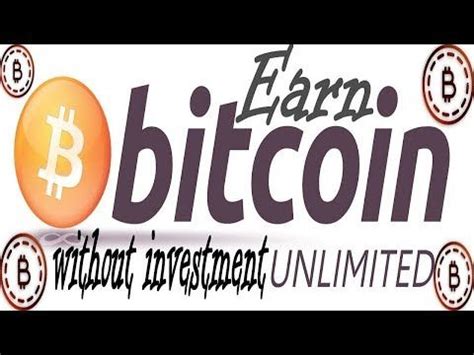 Some websites allow you to get btc by performing different tasks like visiting websites, doing simple analytics, watching videos and advertisements. How To Earn Unlimited Bitcoins Without Investment - Get ...