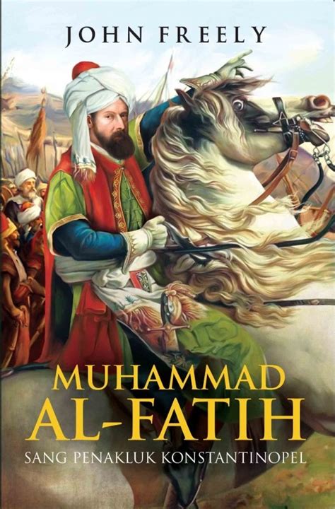 Buku Muhammad Al Fatih Sang John Freely Mizanstore