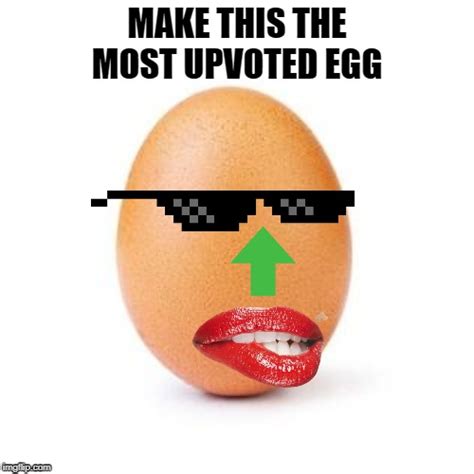 Most Upvoted Egg Imgflip