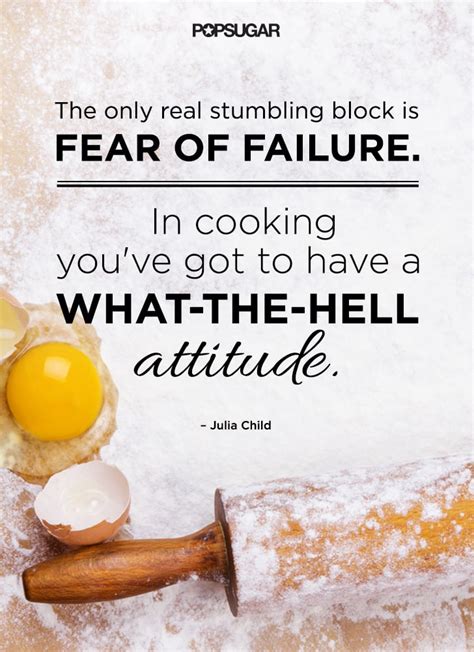Motivational Cooking Quotes By Chefs Popsugar Food Photo 4