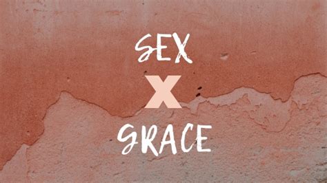 Sex And Grace Grace Covers What Sex Exposes — Brittany Rust