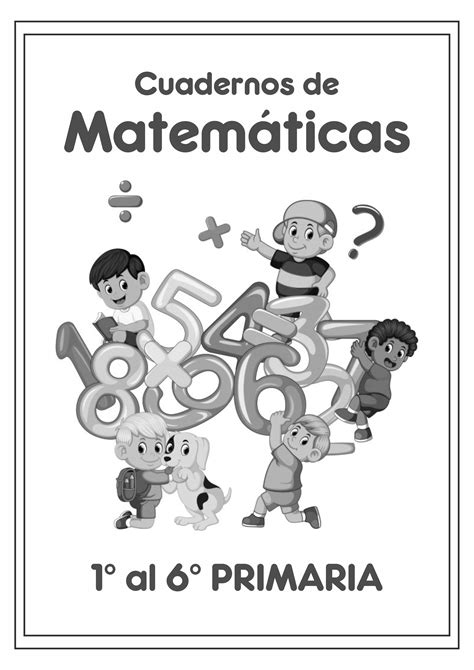 Cuadernos De Matemáticas 1° Al 6° Primaria Libros De Matemáticas