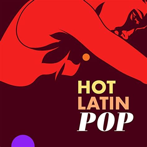 Hot Latin Pop Explicit By Various Artists On Amazon Music