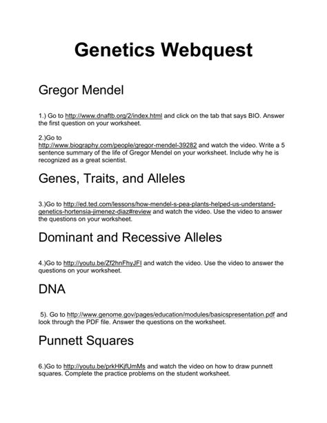 Explore this site to answer the following questions: Genetics Webquest Gregor Mendel 1.) Go to http://www.dnaftb.org/2