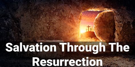 Salvation Through The Resurrection Answers To Life Ministries