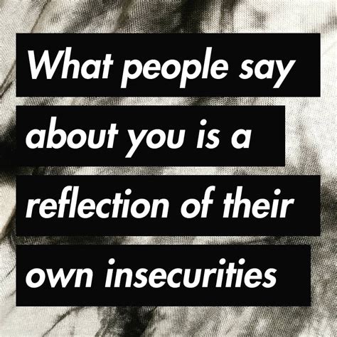 what people say about you is a reflection of their own insecurities life quotes quotes