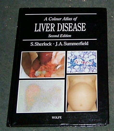 Colour Atlas Of Liver Disease A Second Edition De Sherlock S And J