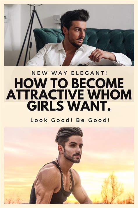 how to become attractive guy whom girls want in 2021 attractive guys how to look attractive