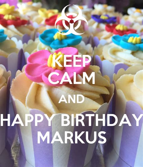 Keep Calm And Happy Birthday Markus Poster Jewelz Keep