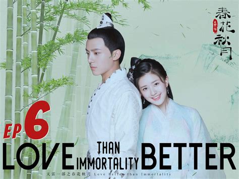Love better than immortality (chinese drama); Watch Love Better than Immortality | Prime Video